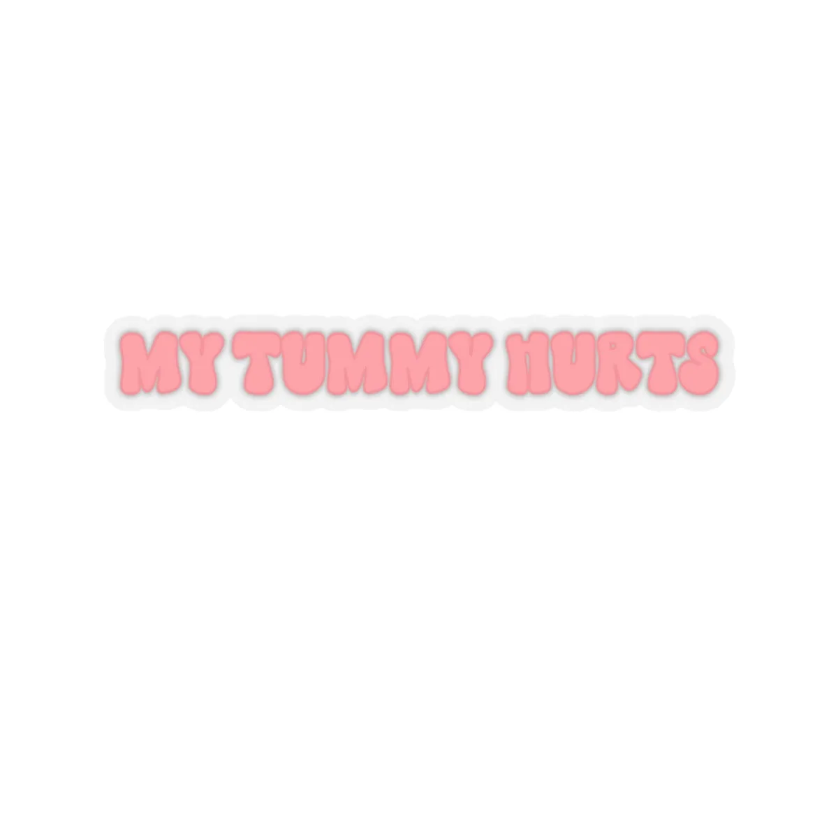 My Tummy Hurts Kiss-Cut Sticker
