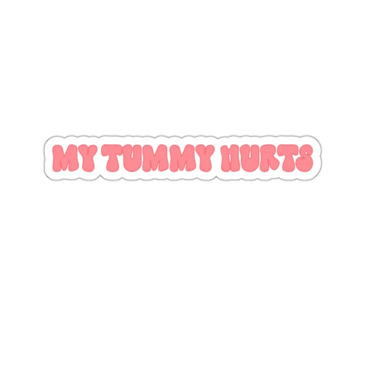 My Tummy Hurts Kiss-Cut Sticker