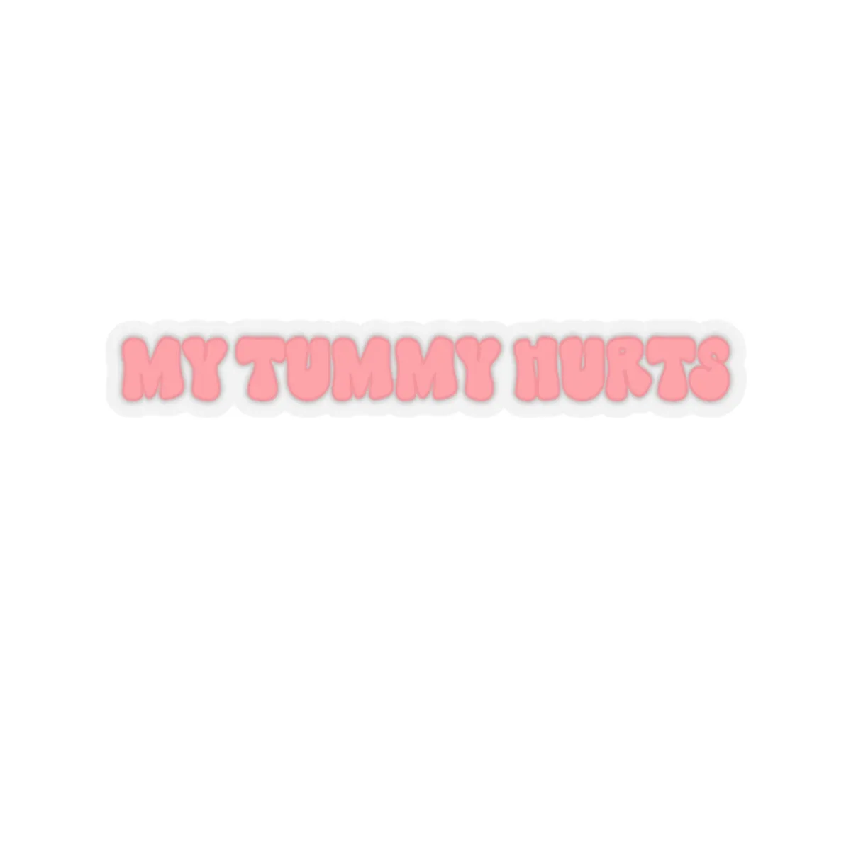 My Tummy Hurts Kiss-Cut Sticker